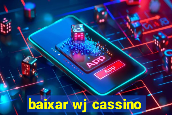 baixar wj cassino